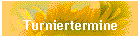 Turniertermine